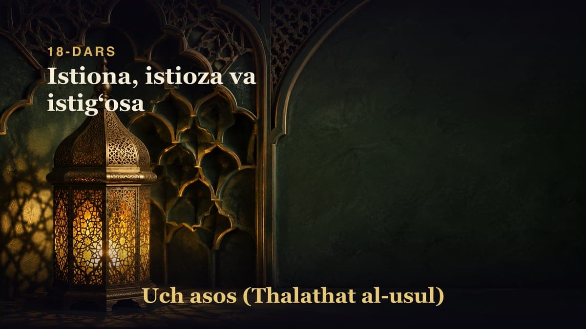 18-dars: Istiona, istioza va istigʻosa