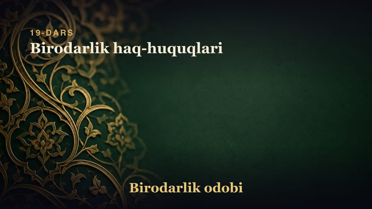 19-dars: Birodarlik haq-huquqlari