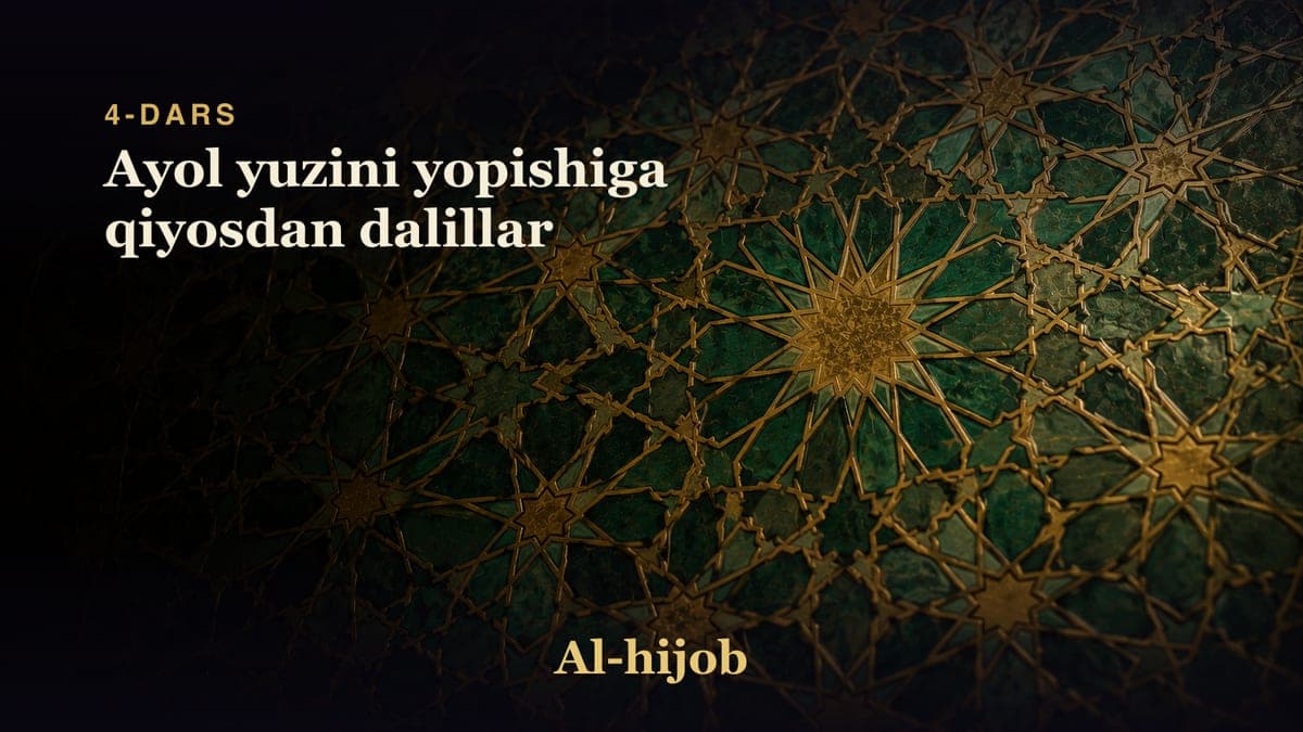 4-dars: Ayol yuzini yopishiga qiyosdan dalillar