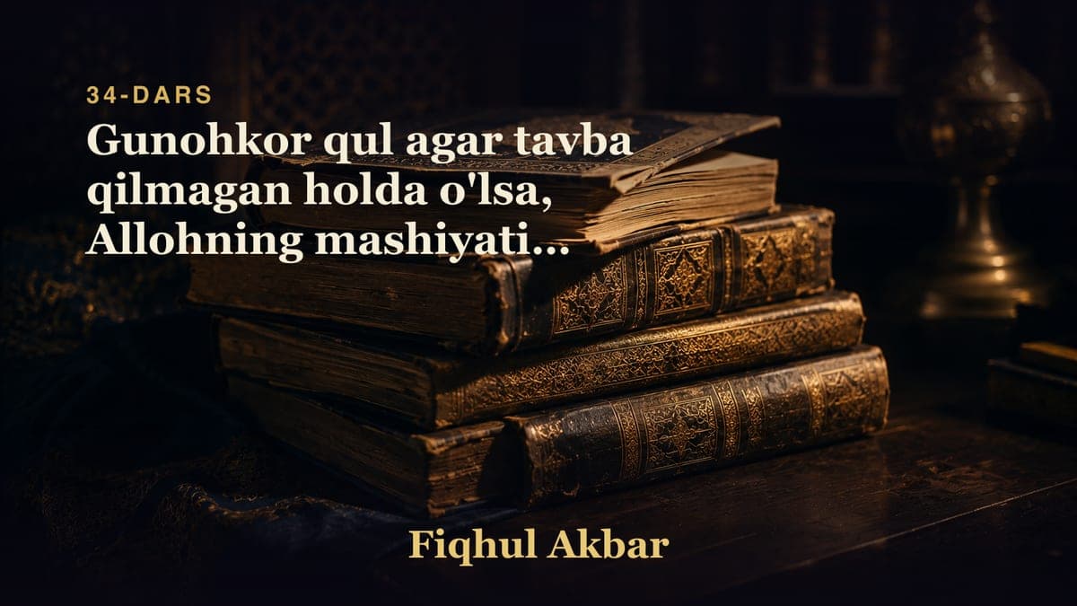 34 Gunohkor qul agar tavba qilmagan holda o'lsa, Allohning mashiyatida ekanligi