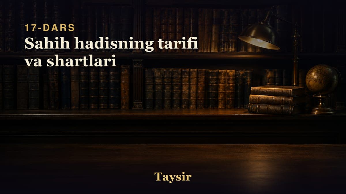 17 Sahih hadisning tarifi va shartlari