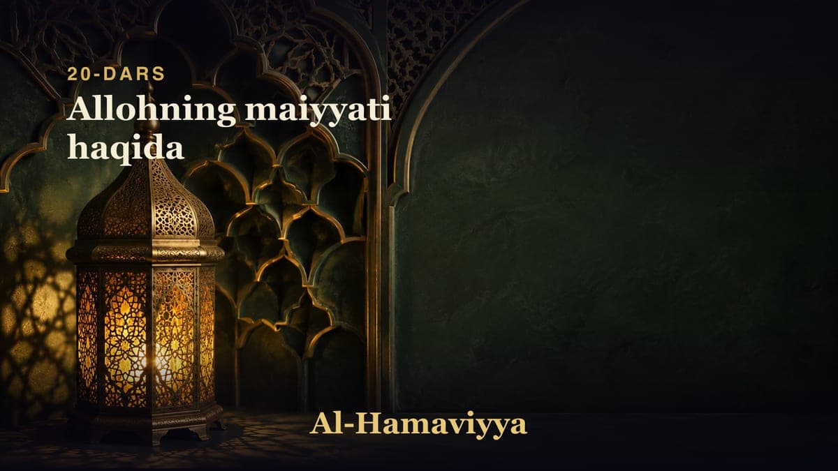 20-dars: Allohning maiyyati haqida
