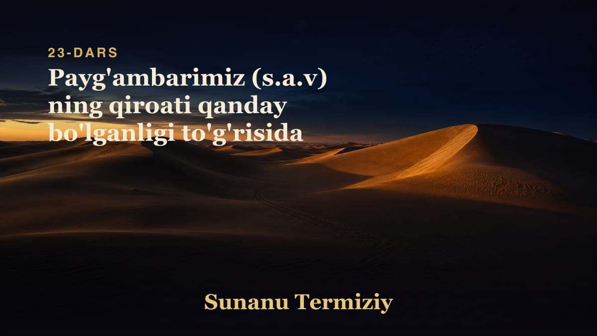 23 Payg'ambarimiz (s.a.v) ning qiroati qanday bo'lganligi to'g'risida