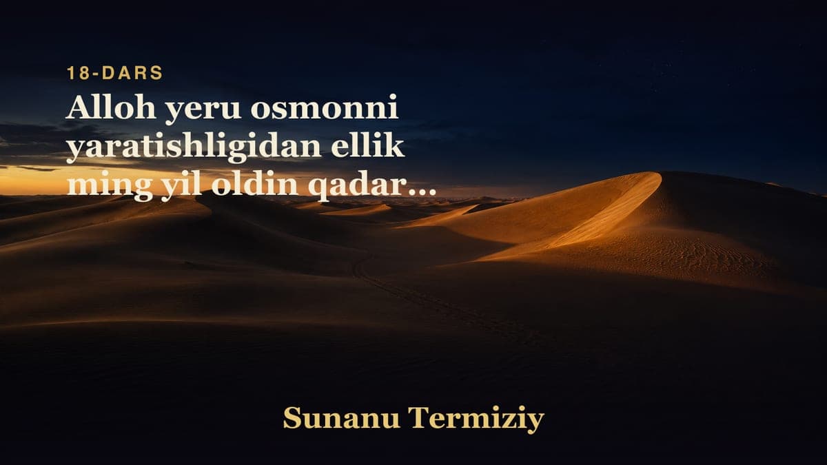18 Alloh yeru osmonni yaratishligidan ellik ming yil oldin qadarni yozib qo'yganligi