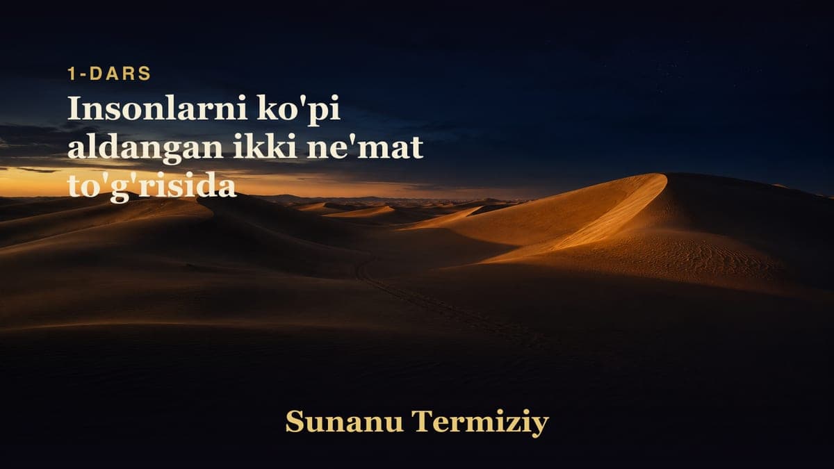 01 Insonlarni ko'pi aldangan ikki ne'mat to'g'risida