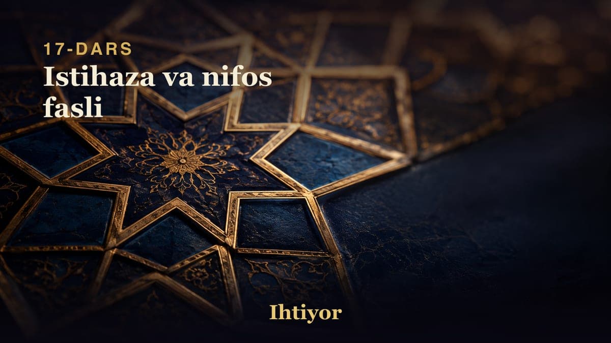 17 Istihaza va nifos fasli