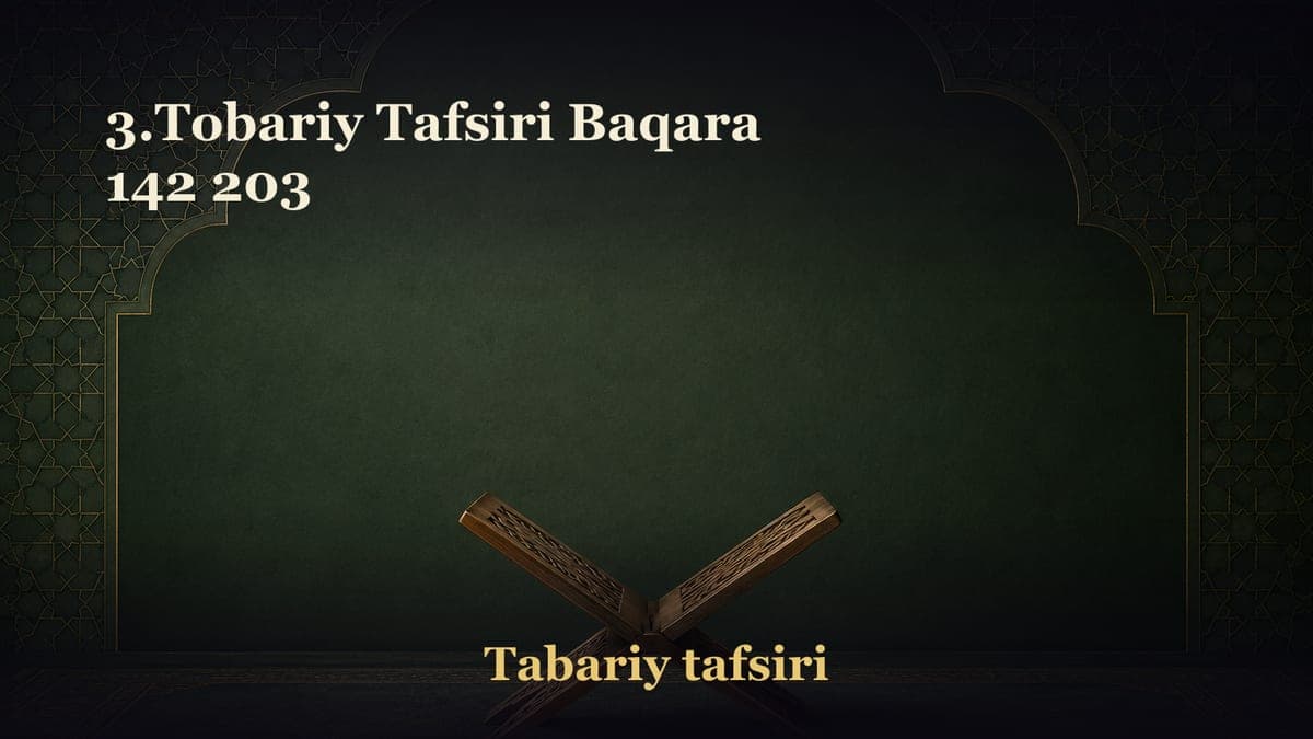 3.Tobariy Tafsiri Baqara 142 203