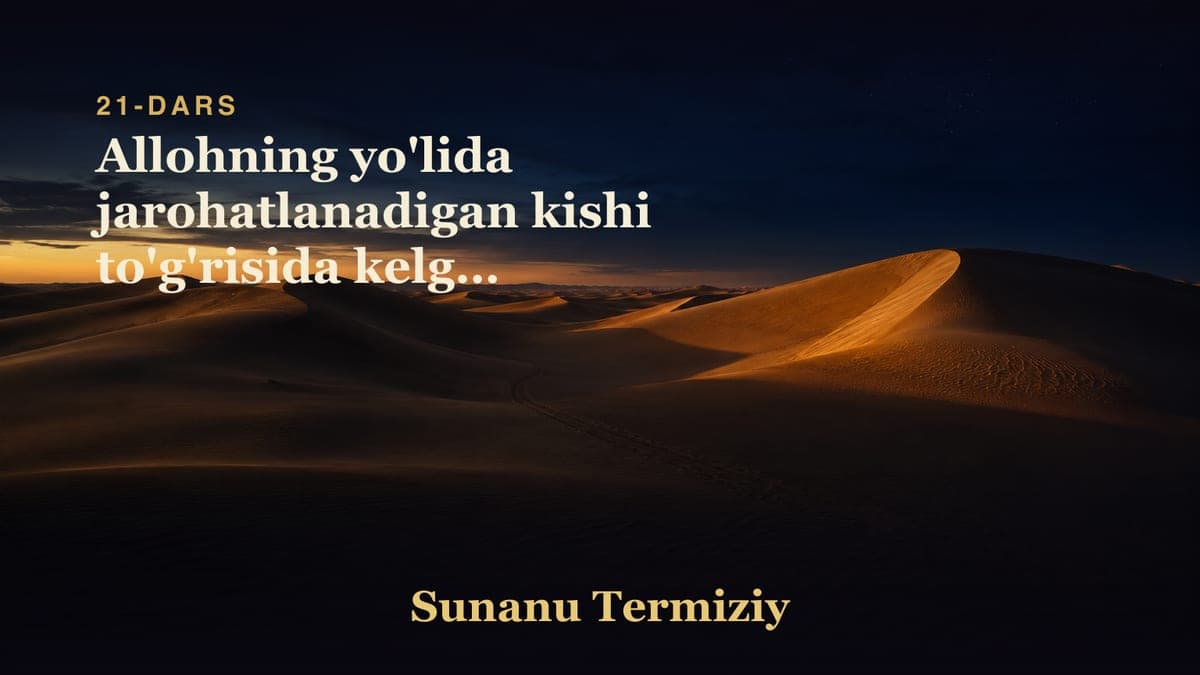 21 Allohning yo'lida jarohatlanadigan kishi to'g'risida kelgan hadislarning bobi