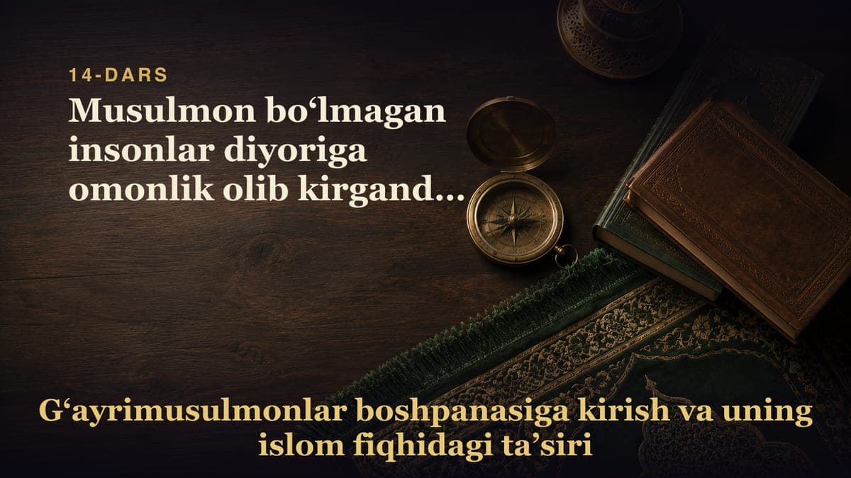 14-Dars. 1-masala: Musulmon bo‘lmagan insonlar diyoriga omonlik olib kirgandan keyin, ularga ularning jonlari,…