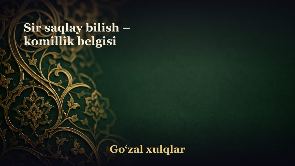 Sir saqlay bilish – komillik belgisi