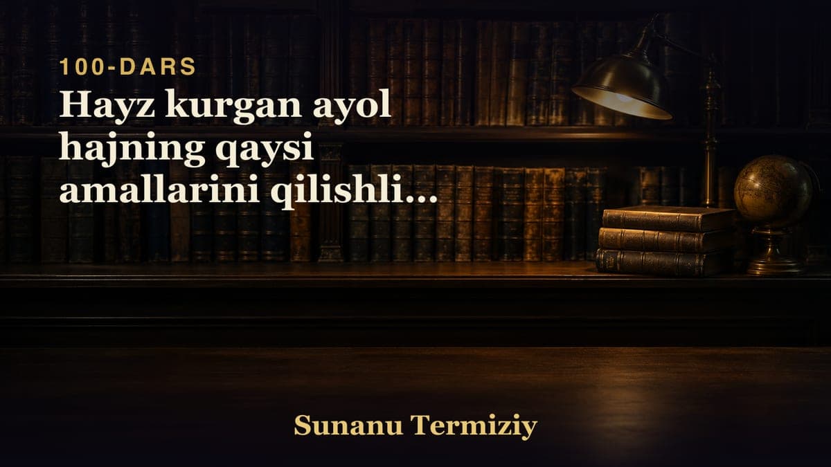 100 Hayz kurgan ayol hajning qaysi amallarini qilishligi haqida