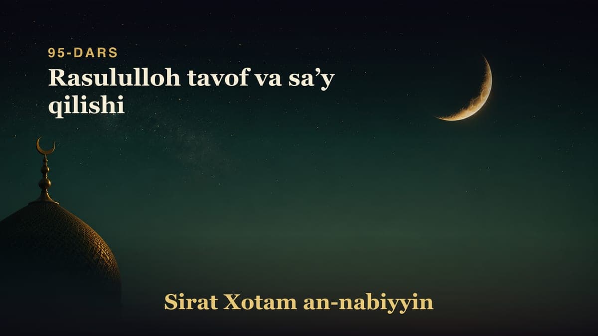 95-dars: Rasululloh tavof va saʼy qilishi