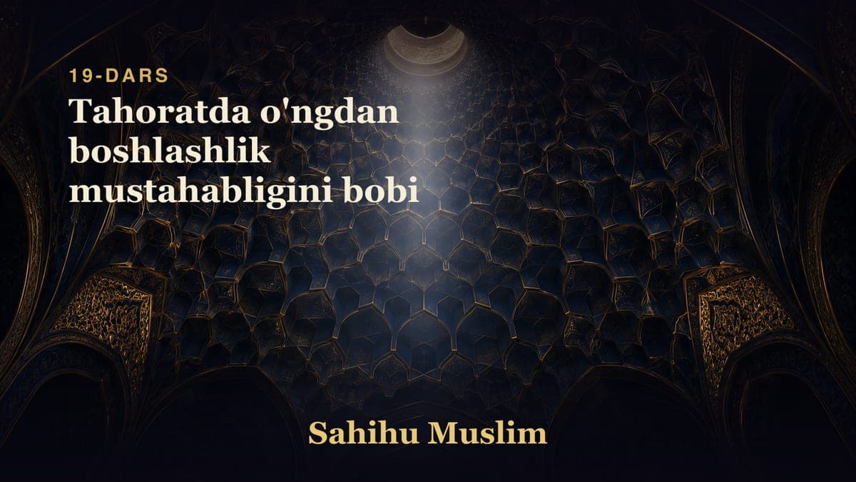 19 Tahoratda o'ngdan boshlashlik mustahabligini bobi