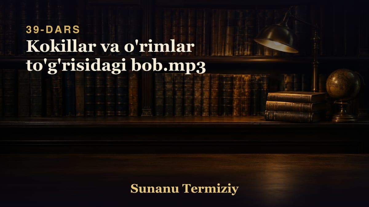 39 Kokillar va o'rimlar to'g'risidagi bob.mp3