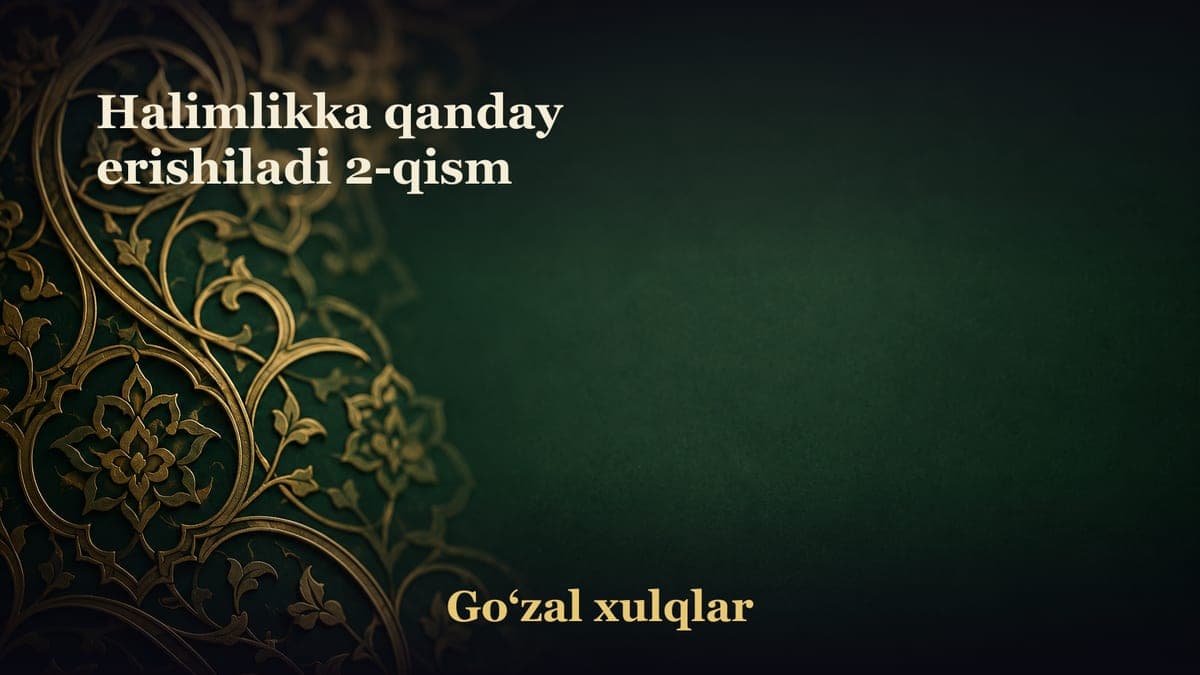 Halimlikka qanday erishiladi 2-qism