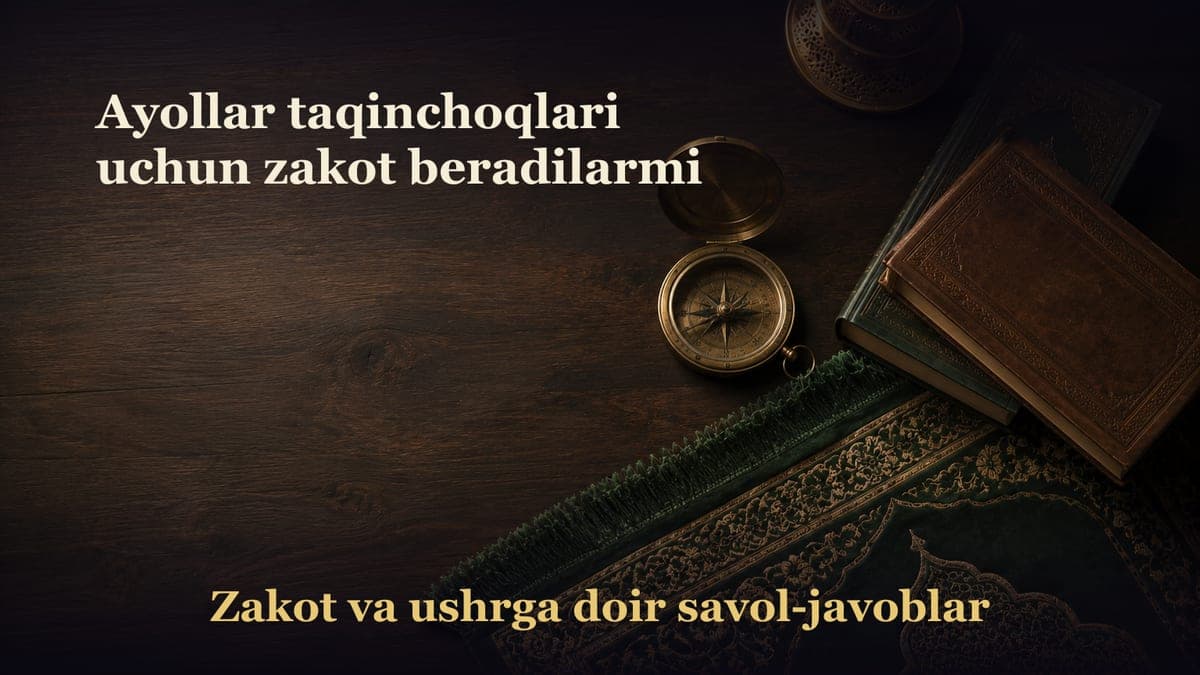 Ayollar taqinchoqlari uchun zakot beradilarmi