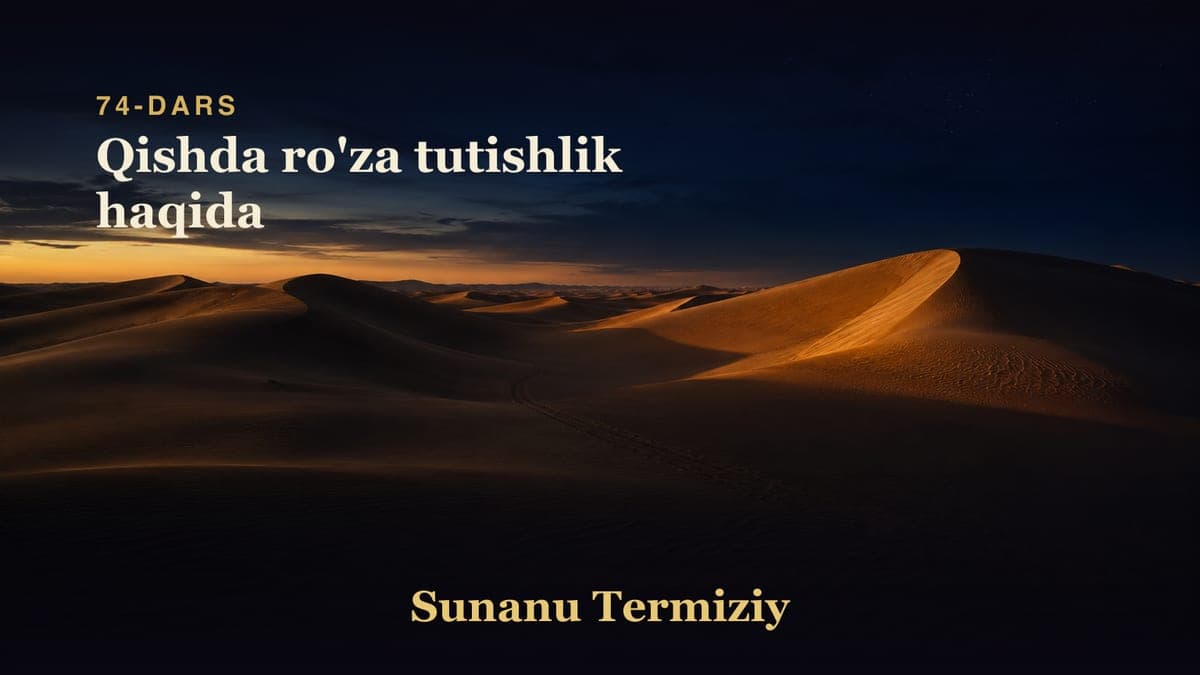74 Qishda ro'za tutishlik haqida