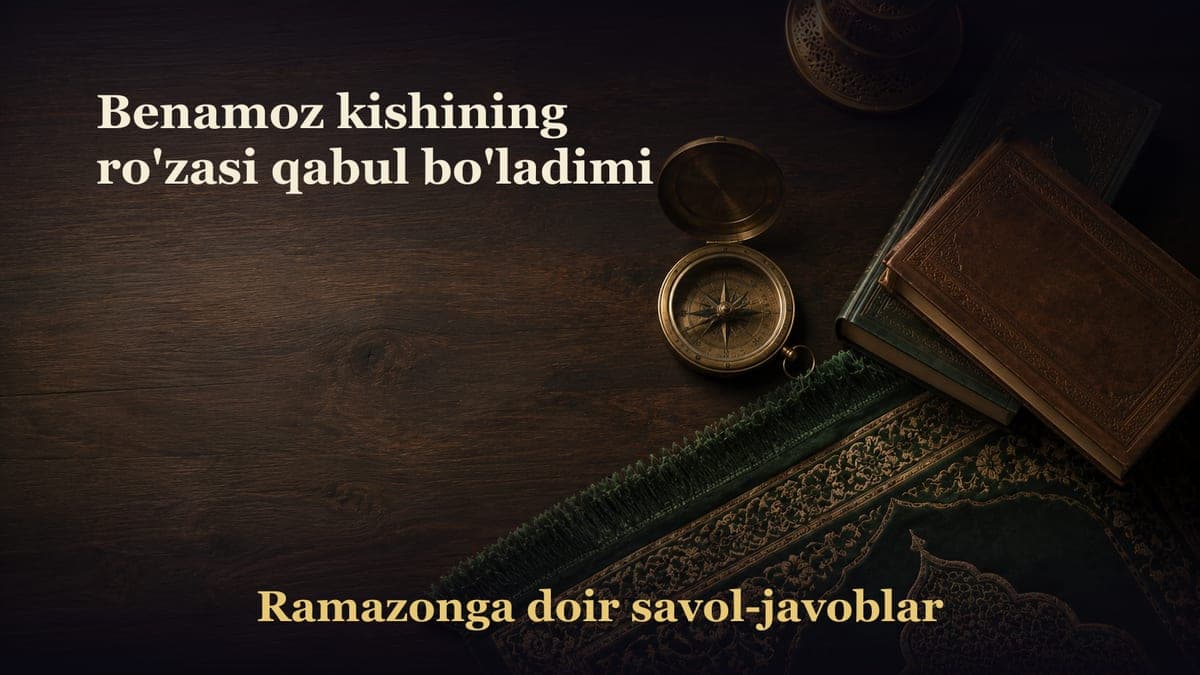 Benamoz kishining ro'zasi qabul bo'ladimi