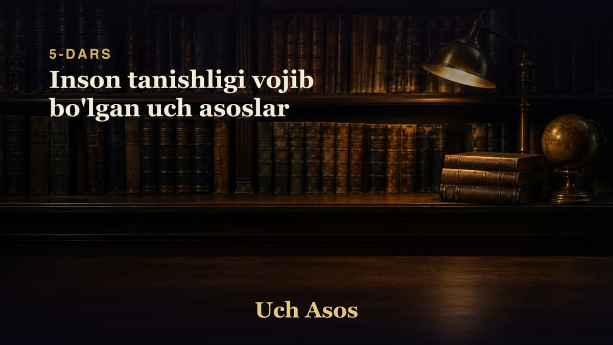 05 Inson tanishligi vojib bo'lgan uch asoslar