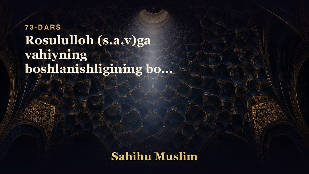 73 Rosululloh (s.a.v)ga vahiyning boshlanishligining bobi 2 dars