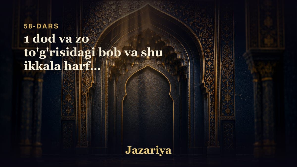 58 1 dod va zo to'g'risidagi bob va shu ikkala harfni chiqarishlik yo'li haqida