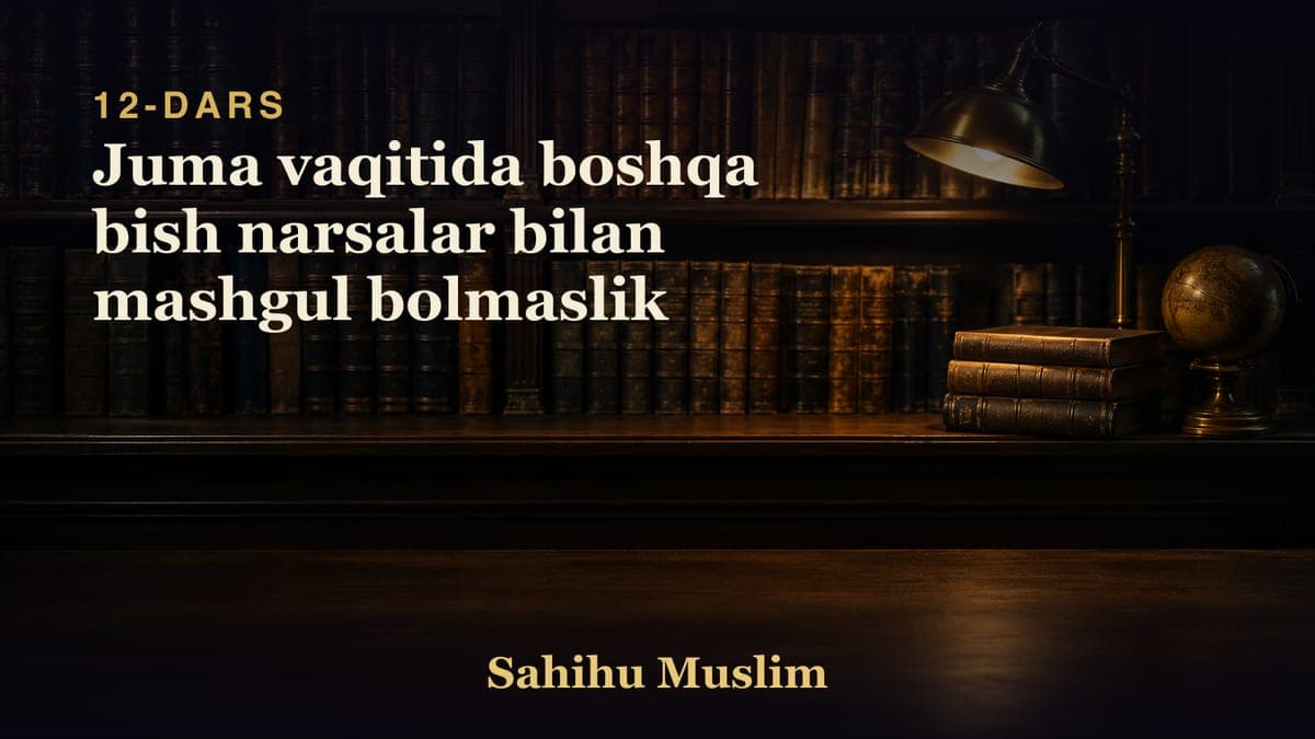12 Juma vaqitida boshqa bish narsalar bilan mashgul bolmaslik