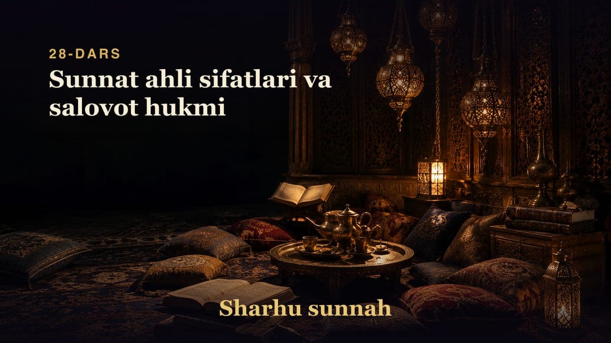 Sharhu sunnah 28-dars | Sunnat ahli sifatlari va salovot hukmi