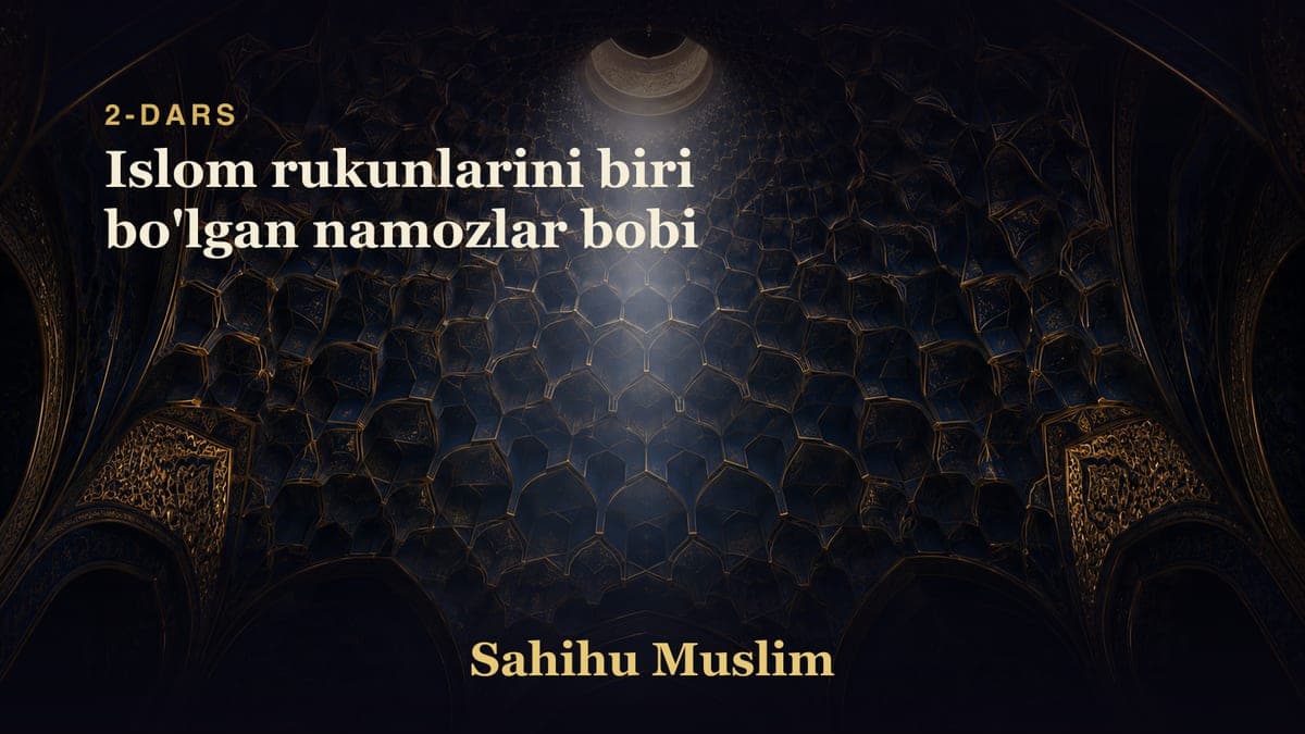 02 Islom rukunlarini biri bo'lgan namozlar bobi