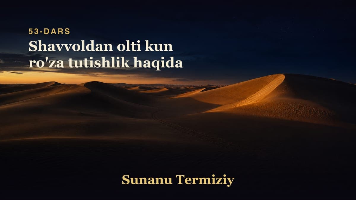 53 Shavvoldan olti kun ro'za tutishlik haqida