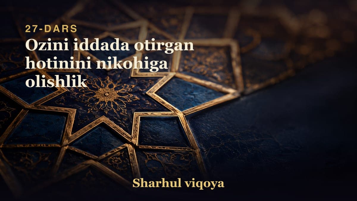 27 Ozini iddada otirgan hotinini nikohiga olishlik