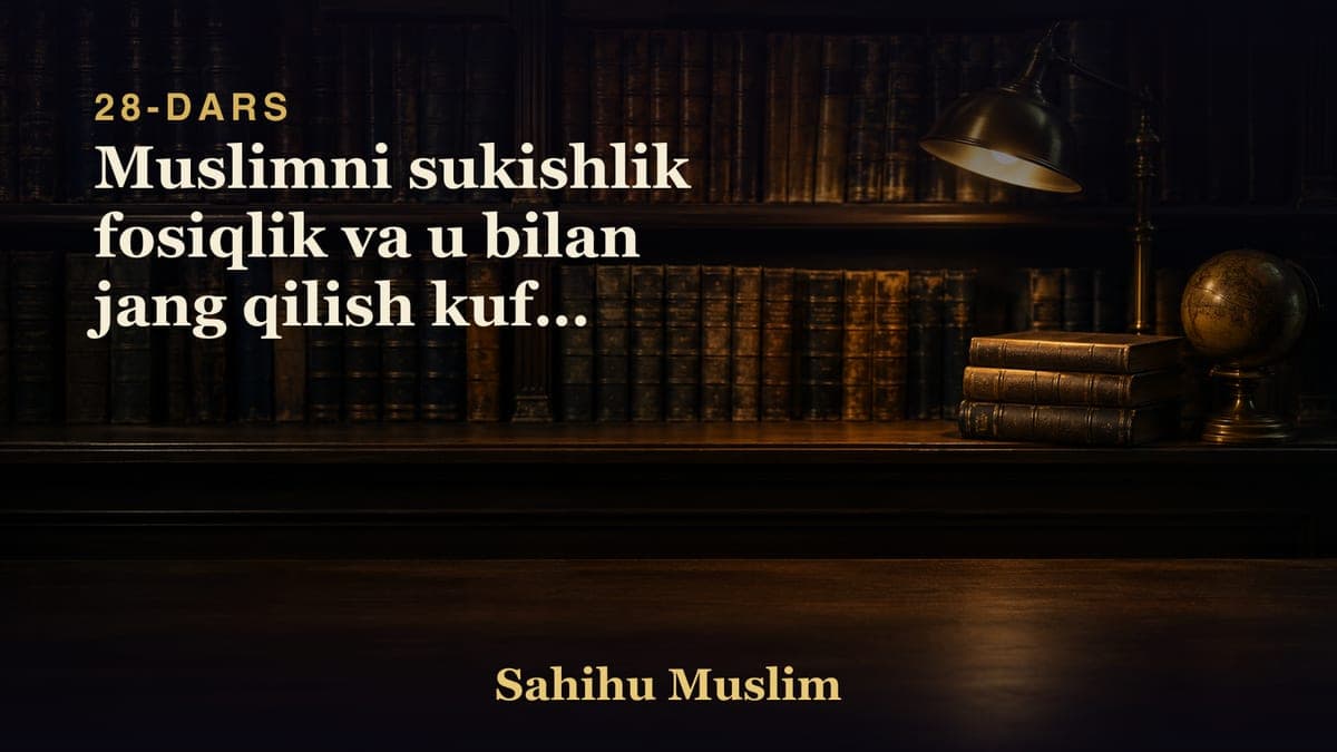 28 Muslimni sukishlik fosiqlik va u bilan jang qilish kufur ekanligini bobi