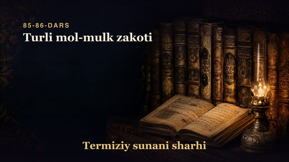 Termiziy sunani sharhi 85-86-dars | Turli mol-mulk zakoti