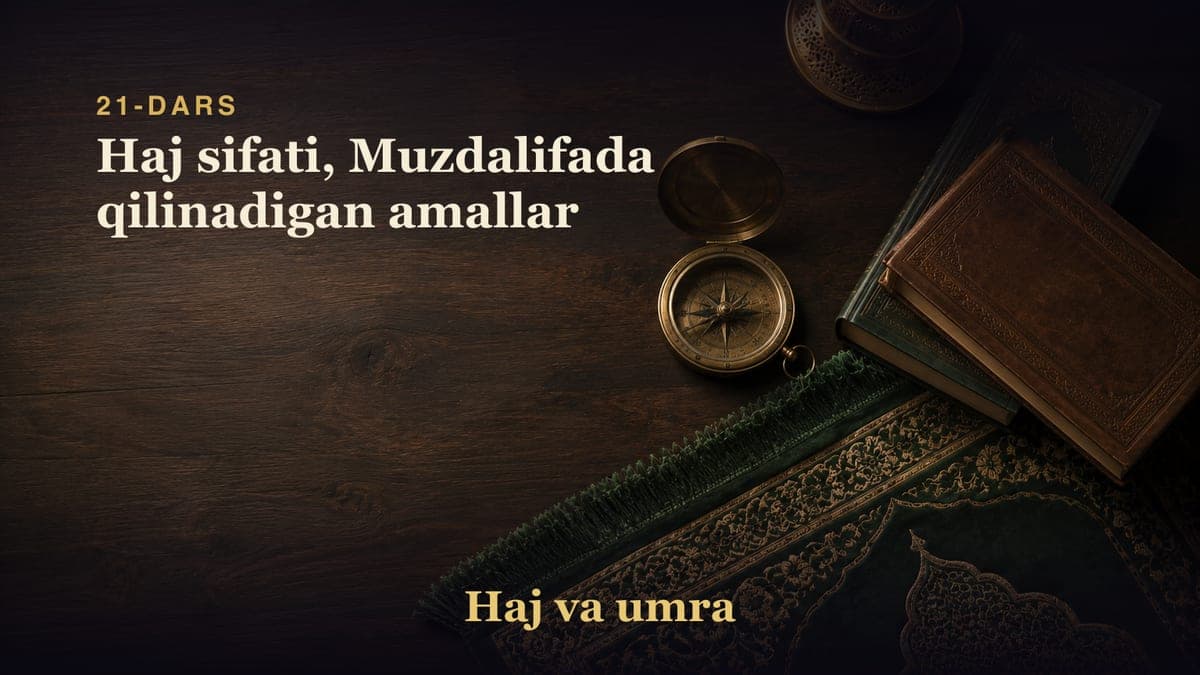 21-dars: Haj sifati, Muzdalifada qilinadigan amallar