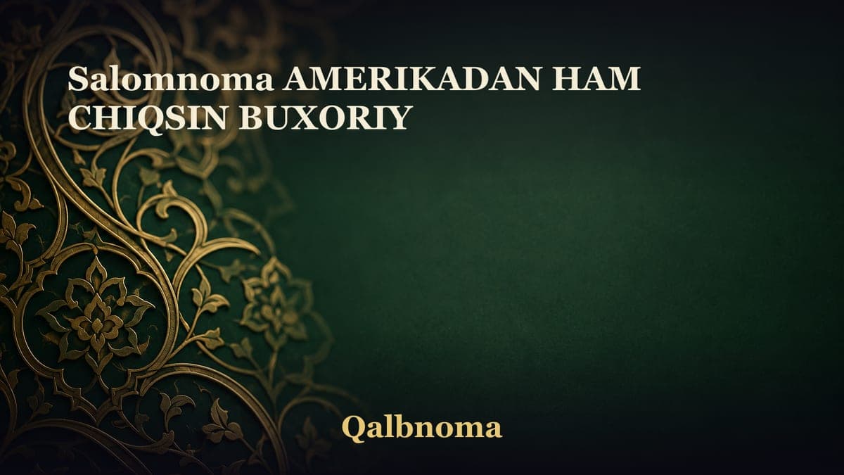 Salomnoma AMERIKADAN HAM CHIQSIN BUXORIY