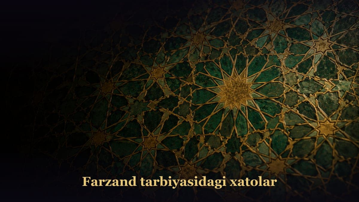 Farzand tarbiyasidagi xatolar