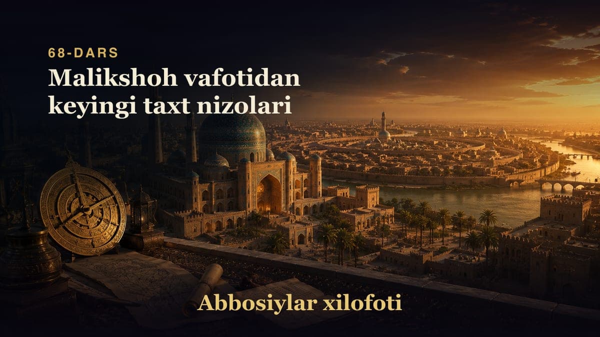 Abbosiylar xilofoti 68-dars | Malikshoh vafotidan keyingi taxt nizolari