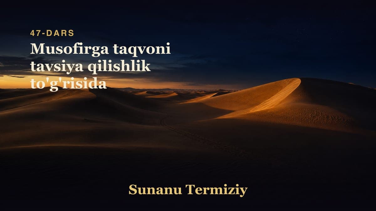 047 Musofirga taqvoni tavsiya qilishlik to'g'risida