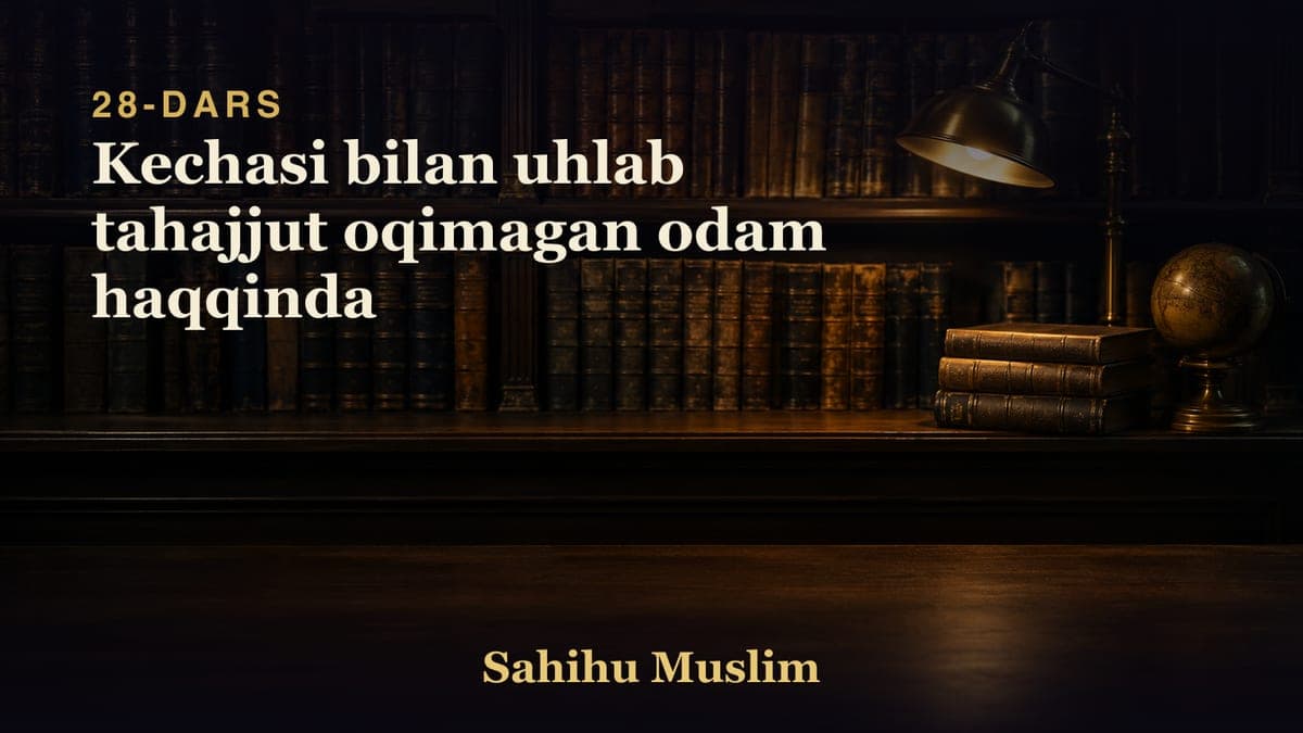 28 Kechasi bilan uhlab tahajjut oqimagan odam haqqinda