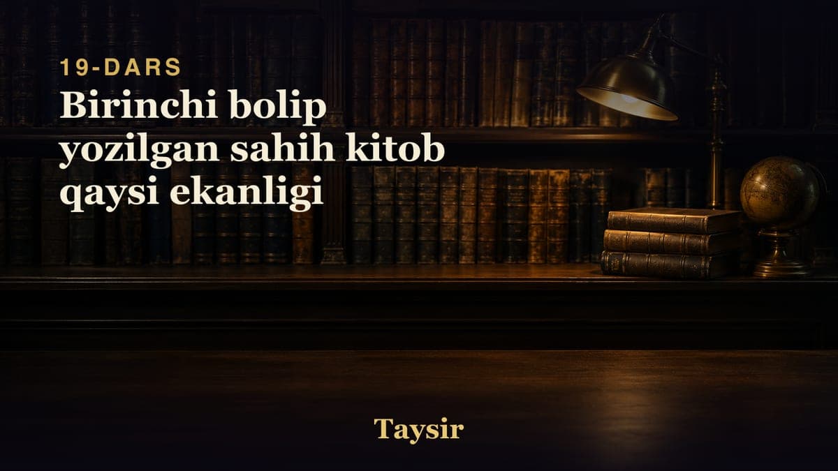19 Birinchi bolip yozilgan sahih kitob qaysi ekanligi
