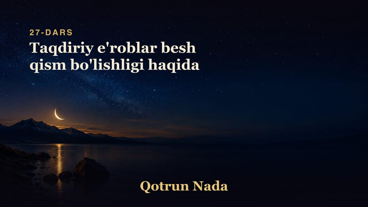 27 Taqdiriy e'roblar besh qism bo'lishligi haqida