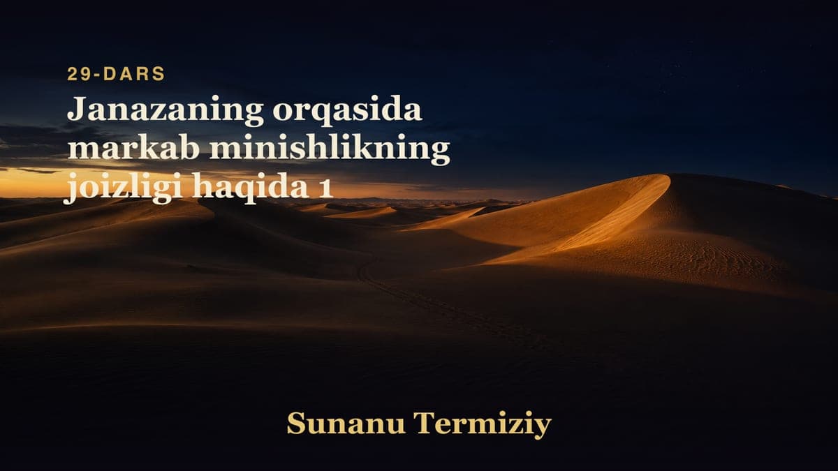 29 Janazaning orqasida markab minishlikning joizligi haqida 1
