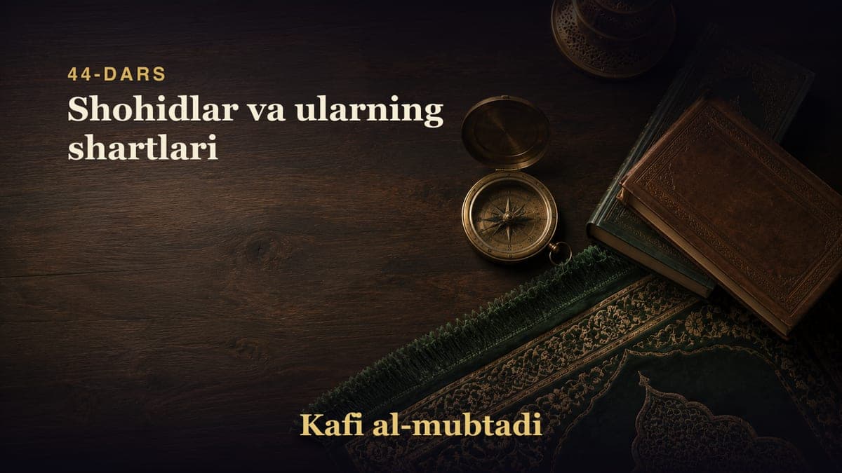 44-dars: Shohidlar va ularning shartlari