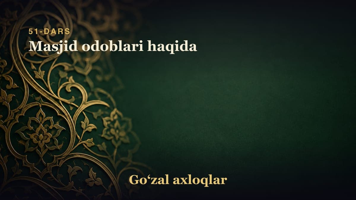 51-dars: Masjid odoblari haqida