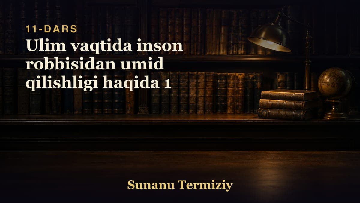 11 Ulim vaqtida inson robbisidan umid qilishligi haqida 1