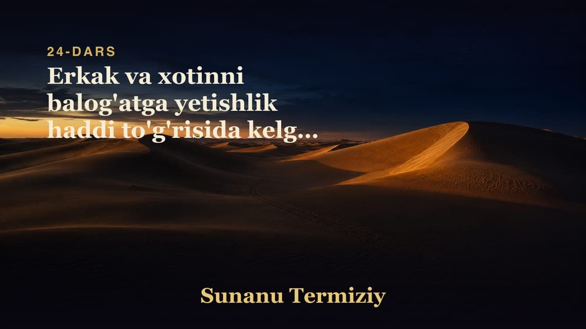 24 Erkak va xotinni balog'atga yetishlik haddi to'g'risida kelgan hadislarning bobi