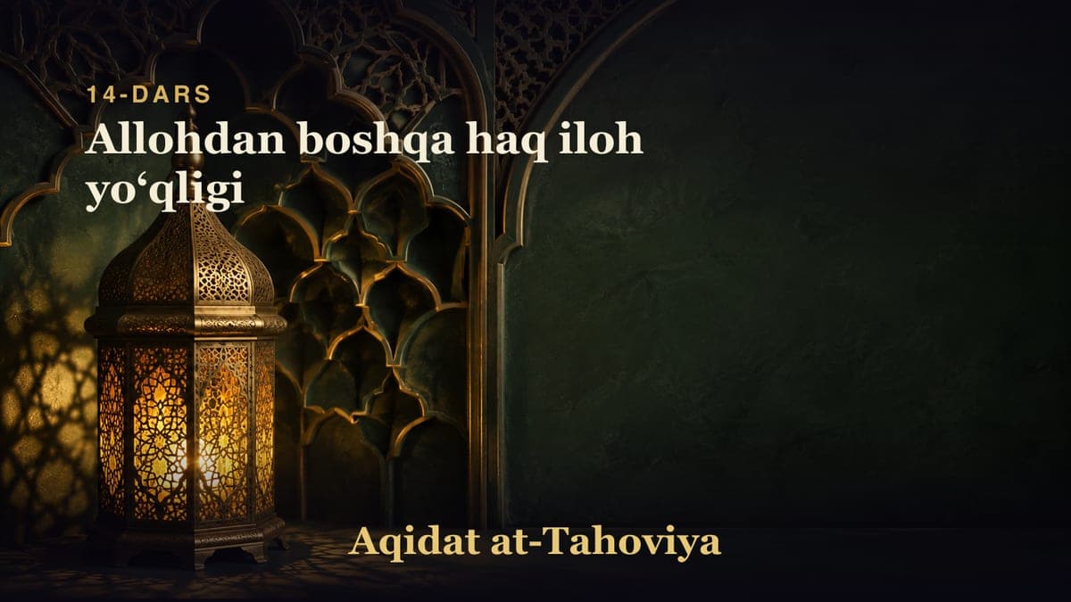 14-dars: Allohdan boshqa haq iloh yoʻqligi