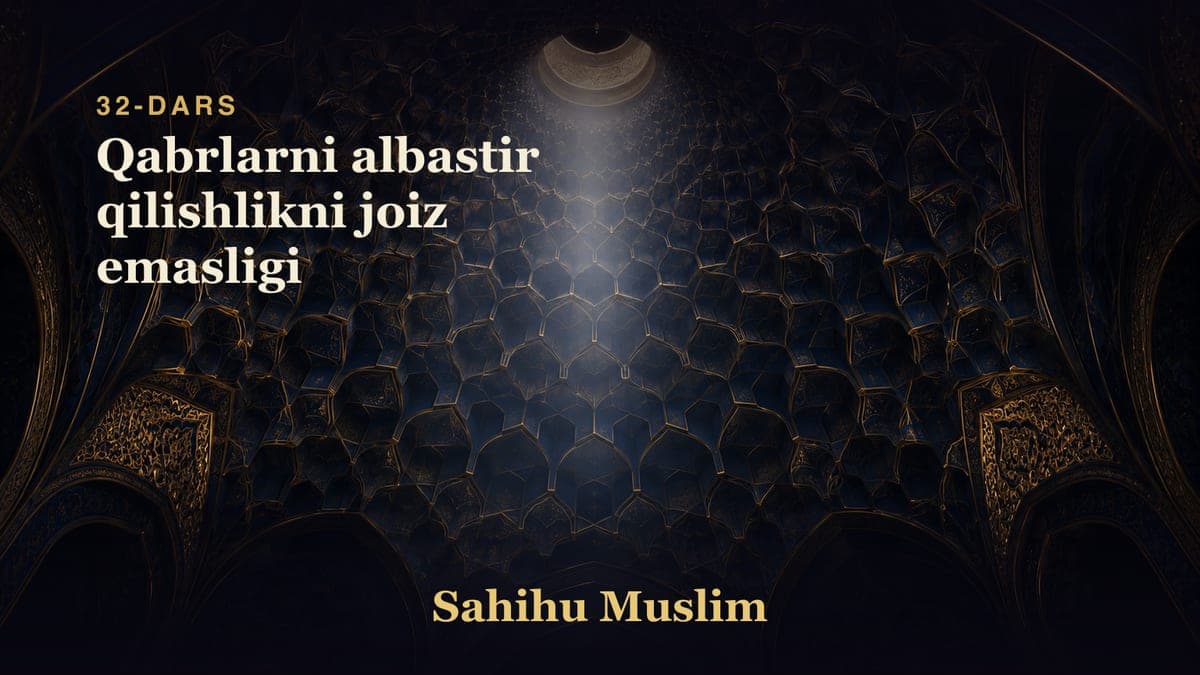 32 Qabrlarni albastir qilishlikni joiz emasligi