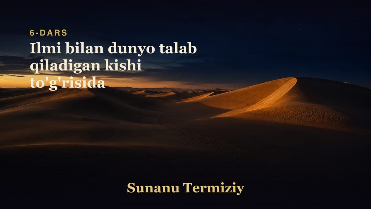 06 Ilmi bilan dunyo talab qiladigan kishi to'g'risida