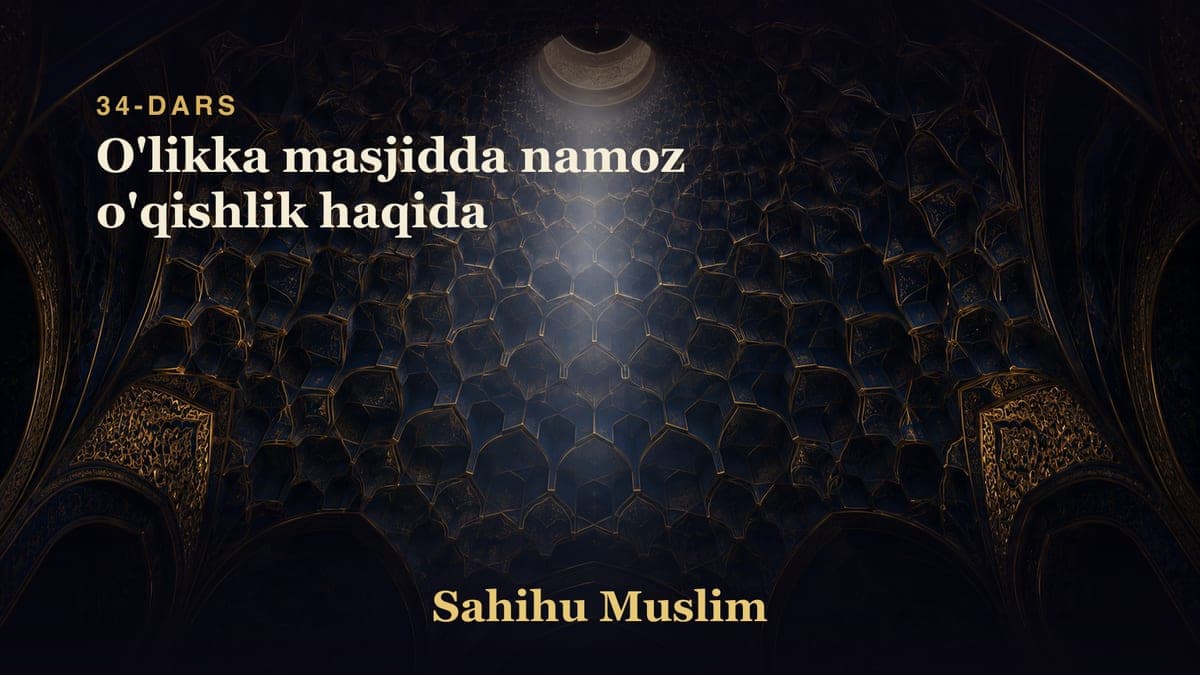 34 O'likka masjidda namoz o'qishlik haqida