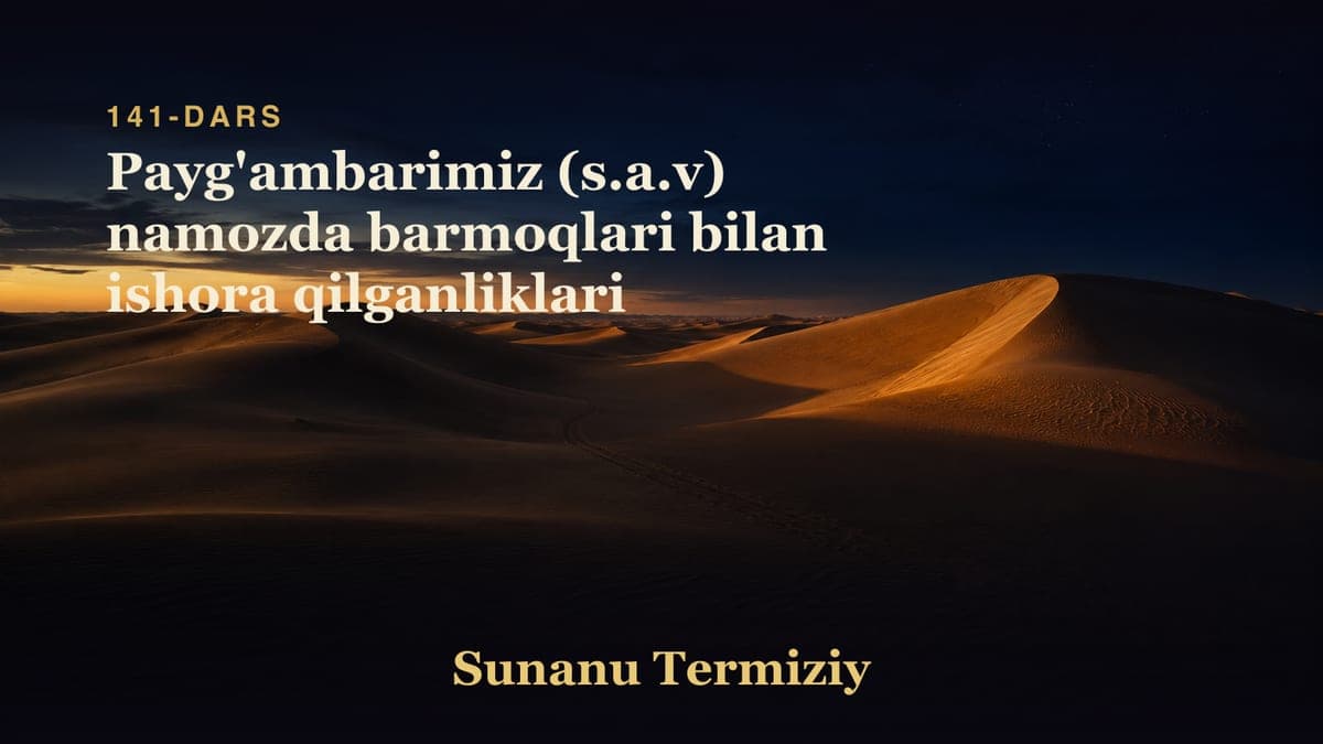 141 Payg'ambarimiz (s.a.v) namozda barmoqlari bilan ishora qilganliklari